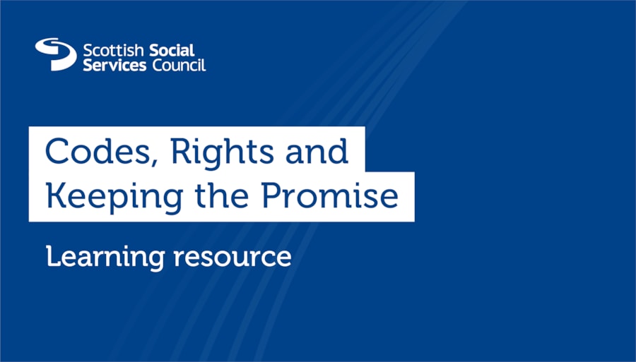 Helping you to link the SSSC Codes, UNCRC rights and Keeping the Promise