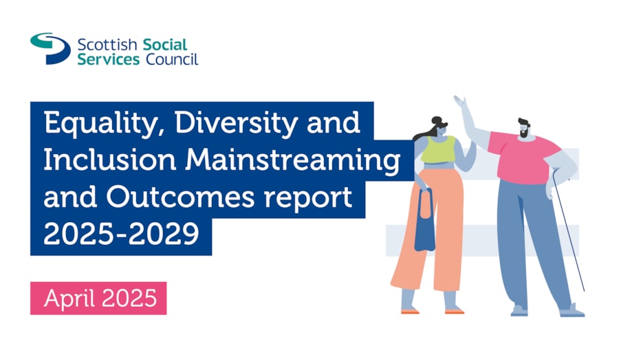 Scottish Social Services Council (SSSC) Equality, Diversity and Inclusion Mainstreaming and Outcomes Report 2025-2029